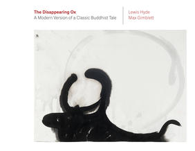 Jacket cover image of The Disappearing Ox by Lewis Hyde & Max Gimblett